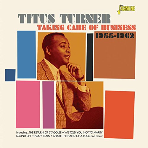 Titus Turner - Taking Care Of Business 1955-1962 [original Recordings Remastered] 2cd Set - Zortam Music