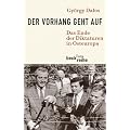 Der Vorhang geht auf: Das Ende der Diktaturen in Osteuropa