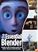 The Essential Blender: Guide to 3D Creation with the Open Source Suite Blender
