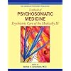 The American Psychiatric Publishing Textbook of Psychosomatic Medicine: Psychiatric Care of the Medically III