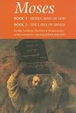 Moses : Book 1. Moses, man of God, Book 2. The laws of Moses