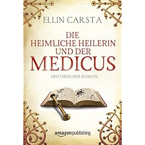 Die heimliche Heilerin und der Medicus
