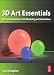 3D Art Essentials: The Fundamentals of 3D Modeling, Texturing, and Animation