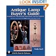Antique Lamp Buyer's Guide: Identifying Late 19th and Early 20th Century American Lighting by Nadja Maril