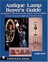 Antique Lamp Buyer's Guide: Identifying Late 19th and Early 20th Century American Lighting