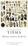 Ohne einen Schrei: Erz&auml;hlungen - Aleksandar Tisma