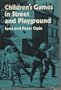 Children's Games in Street and Playground: Chasing, Catching, Seeking, Hunting, Racing, Dueling, Exerting, Daring, Guessing, Acting, and Pretending.