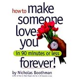 How to Make Someone Love You Forever! In 90 Minutes or Less