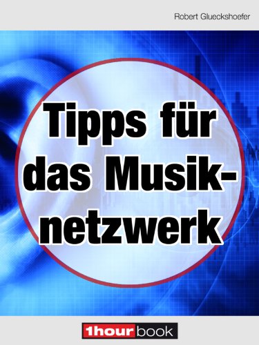 Tipps für das Musiknetzwerk: 1hourbook (German Edition)