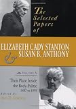 The Selected Papers of Elizabeth Cady Stanton and Susan B. Anthony: Their Place Inside the Body-Politic, 1887 to 1895 (Selected Papers of Elizabeth ... Elizabeth Cady Staton and Susan B. Anthony)