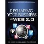 Reshaping Your Business with Web 2.0