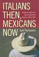 Italians Then, Mexicans Now: Immigrant Origins and the Second-Generation Progress, 1890 to 2000