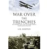 War Over the Trenches: Air Power and the Western Front Campaigns 1916-1918