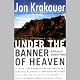 Under the Banner of Heaven: A Story of Violent Faith