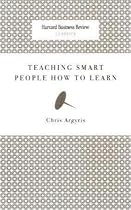 Teaching Smart People How to Learn (Harvard Business Review Classics)