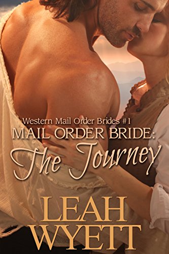 Mail Order Bride - The Journey Book 1: Clean Historical Mail Order Bride Short Reads Romance (Western Mail Order Brides)