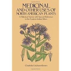 Medicinal and Other Uses of North American Plants: A Historical Survey with Special Reference to the Eastern Indian Tribes (Deluxe Clothbound Edition)