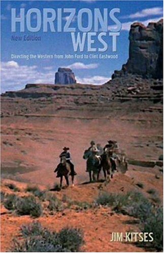 Horizons West: Directing the Western from John Ford to Clint Eastwood (Film Classics S.)