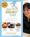 The Sneaky Chef: Simple Strategies for Hiding Healthy Foods in Kids Favorite Meals