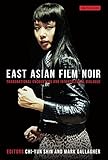 East Asian film noir : transnational encounters and intercultural dialogue