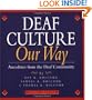 Deaf Culture Our Way: Anecdotes from the Deaf Community