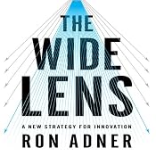 The Wide Lens: A New Strategy for Innovation | [Ron Adner]