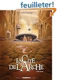 La Cit� de l'Arche, Tome 1 : Ville Lumi�re