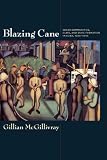 Blazing Cane: Sugar Communities, Class, and State Formation in Cuba, 1868–1959 (American Encounters/Global Interactions)