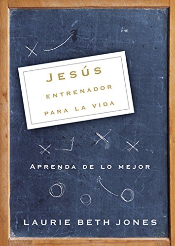 Jesús, entrenador para la vida: Aprenda de lo mejor (Spanish Edition)