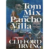 Tom Mix and Pancho Villa ~ Clifford Irving
