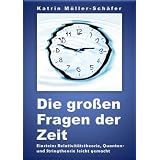 Die gro�en Fragen der Zeit - Einsteins Relativit�tstheorie, Quanten- und Stringtheorie leicht gemachtvon "Katrin M�ller-Sch�fer"