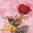 Love Songs of the 80 S