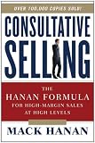 Consultative Selling Consultative Selling: The Hanan Formula for High-Margin Sales at High Levels the Hanan Formula for High-Margin Sales at High Leve
