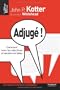 Adjug� !: Comment lever les objections et vendre vos id�es