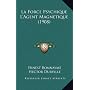 La Force Psychique L'Agent Magnetique (1908) de Ernest Bonnayme