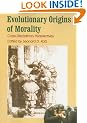 Evolutionary Origins of Morality: Cross Disciplinary Perspectives (Journal of consciousness studies)
