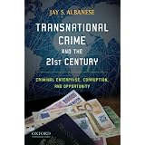 Transnational Crime and the 21st Century: Criminal Enterprise, Corruption, and Opportunity