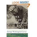 My Work Is That of Conservation: An Environmental Biography of George Washington Carver (Environmental History and the American South)