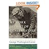 My Work Is That of Conservation: An Environmental Biography of George Washington Carver (Environmental History and the American South)