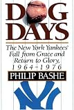 Dog Days: The New York Yankees` Fall From Grace and Return to Glory, 1964-1976
