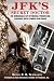 JFK's Secret Doctor: The Remarkable Life of Medical Pioneer and Legendary Rock Climber Hans Kraus