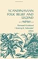 Scandinavian Folk Belief and Legend (Nordic Series, Vol 15)