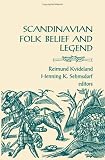 Scandinavian Folk Belief and Legend (Nordic Series, Vol 15)