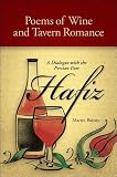 Poems of wine and tavern romance : a dialogue with the Persian poet Hafiz