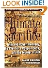 Ultimate Sacrifice: John and Robert Kennedy, the Plan for a Coup in Cuba, and the Murder of JFK