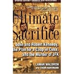 Ultimate Sacrifice: John and Robert Kennedy, the Plan for a Coup in Cuba, and the Murder of JFK book cover