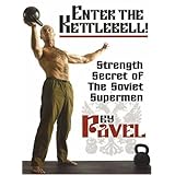 Enter The Kettlebell! Strength Secret of The Soviet Supermen