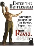 Enter the Kettlebell!: Strength Secre...