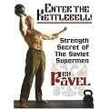 Enter the Kettlebell!: Strength Secret of the Soviet Supermen