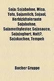 Soja: Sojabohne, Miso, Tofu, Sojamilch, Soja L, Herbizidtolerante Sojabohne, Sojamethylester, Sojasauce, Sojajoghurt, Natt?,-